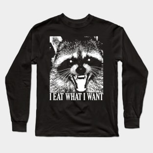 I EAT WHAT I WANT - Raccoon Lifestyle Long Sleeve T-Shirt